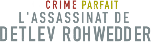 Un crime parfait : L'assassinat de Detlev Rohwedder logo