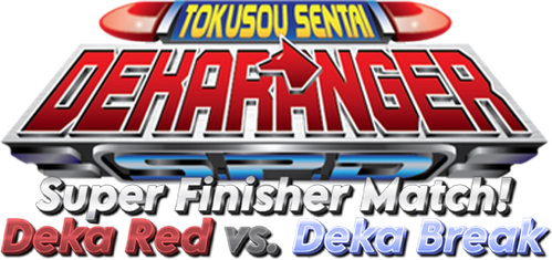 Tokusou Sentai Dekaranger: Super Finisher Match! Deka Red vs. Deka Break logo
