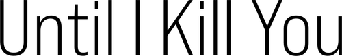 Until I Kill You logo