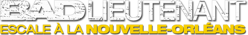 Bad Lieutenant : Escale à la Nouvelle-Orléans logo