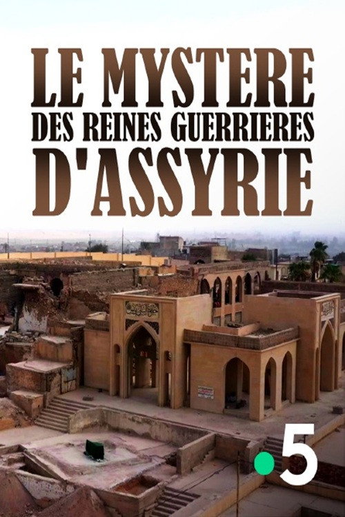 Le Mystère des Reines guerrières d'Assyrie