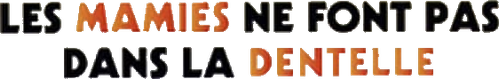 Les mamies ne font pas dans la dentelle logo