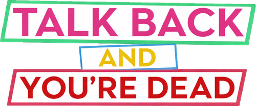 Talk Back and You're Dead logo