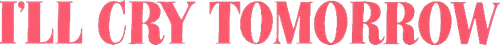 I'll Cry Tomorrow logo