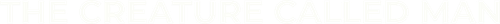 The Creature Called Man logo