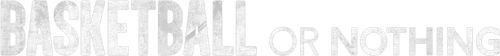 Basketball or Nothing logo