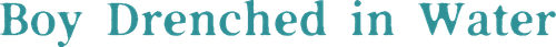 Boy Drenched in Water logo