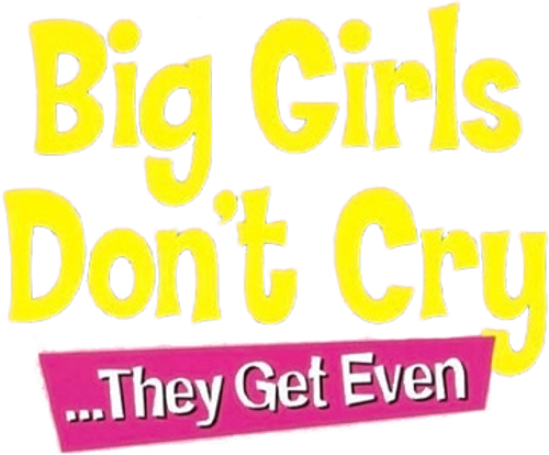 Big Girls Don't Cry... They Get Even logo