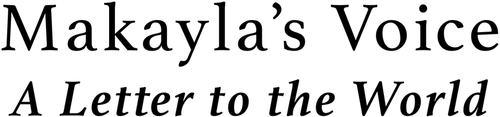 Makayla's Voice: A Letter to the World logo