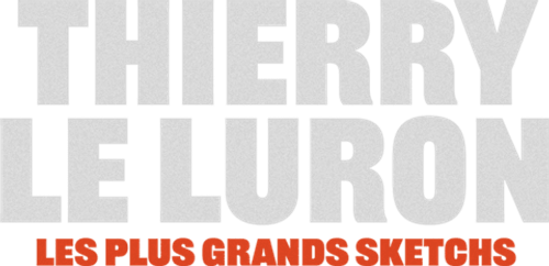 Thierry Le Luron, les plus grands sketchs logo