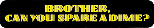 Brother, Can You Spare a Dime? logo