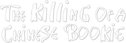 The Killing of a Chinese Bookie logo