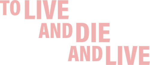 To Live and Die and Live logo