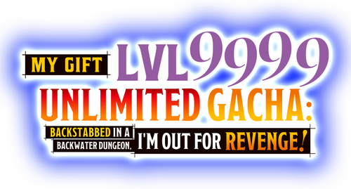 My Gift Lvl 9999 Unlimited Gacha: Backstabbed in a Backwater Dungeon, I'm Out for Revenge! logo