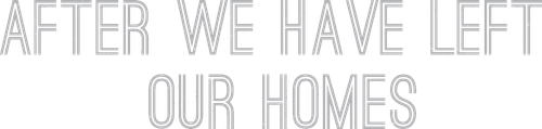 After We Have Left Our Homes logo