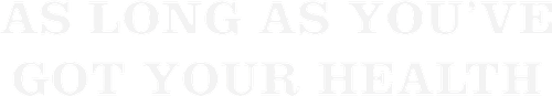 As Long as You've Got Your Health logo
