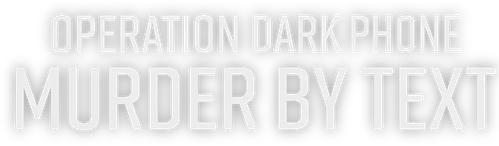 Operation Dark Phone: Murder by Text logo