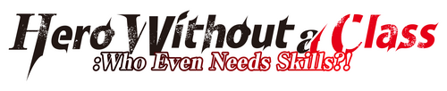 Hero Without a Class: Who Even Needs Skills?! logo