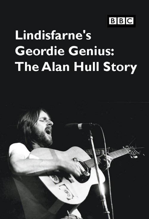 Lindisfarne's Geordie Genius: The Alan Hull Story
