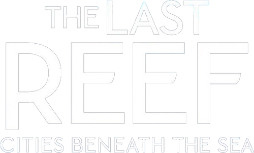The Last Reef: Cities Beneath the Sea logo