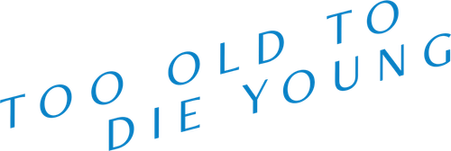 Too Old to Die Young logo