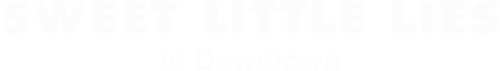 Sweet Little Lies Downtown logo