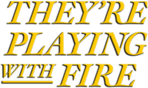 They're Playing with Fire logo