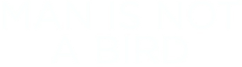 Man Is Not a Bird logo