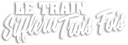 Le train sifflera trois fois logo