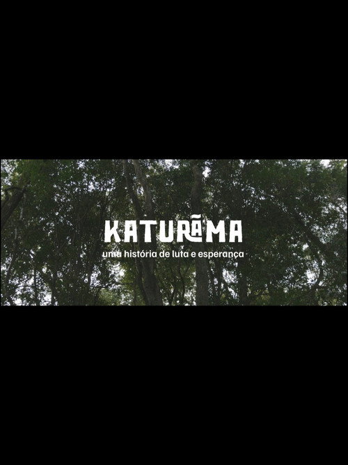 Katurãma: uma história de luta e resistência