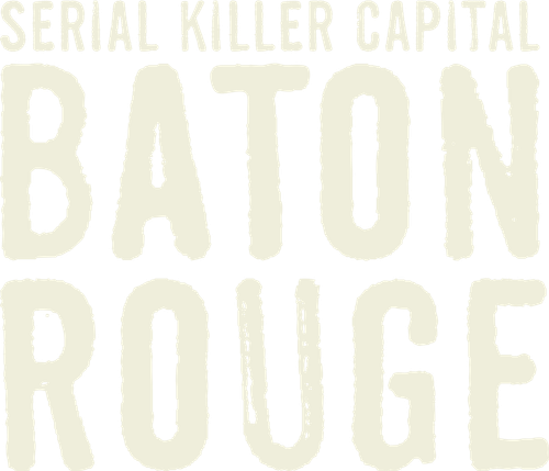 Serial Killer Capital: Baton Rouge logo