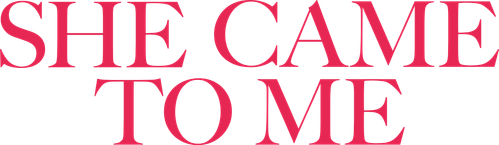She Came to Me logo
