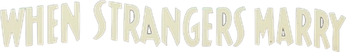 When Strangers Marry logo