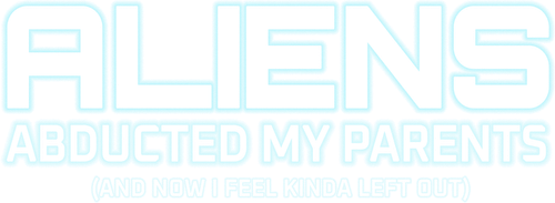 Aliens Abducted My Parents and Now I Feel Kinda Left Out logo