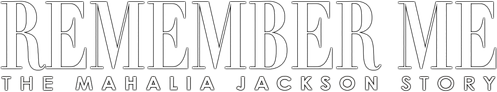 Remember Me: The Mahalia Jackson Story logo