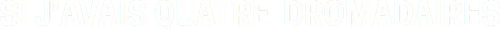 Si j'avais quatre dromadaires logo
