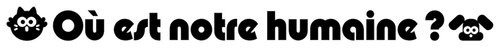 Où est notre humaine ? logo
