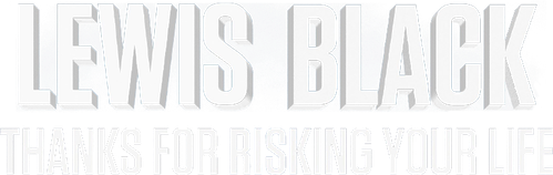 Lewis Black: Thanks For Risking Your Life logo