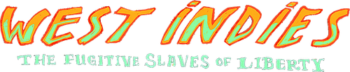 West Indies: The Fugitive Slaves of Liberty logo
