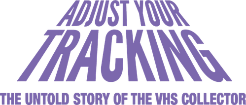 Adjust Your Tracking: The Untold Story of the VHS Collector logo