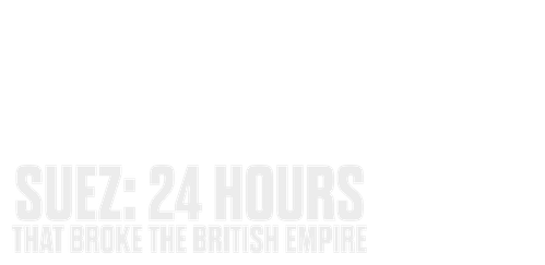 Suez: 24 Hours That Broke the British Empire logo