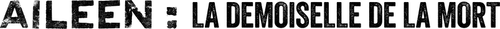Aileen : La demoiselle de la mort logo