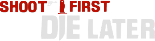 Shoot First, Die Later logo