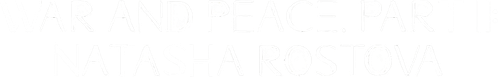 War and Peace, Part II: Natasha Rostova logo