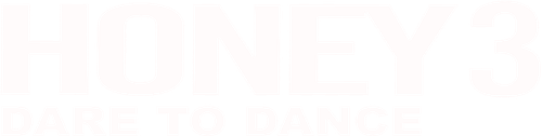 Honey 3 : Dare to Dance logo