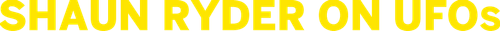 Shaun Ryder on UFOs logo