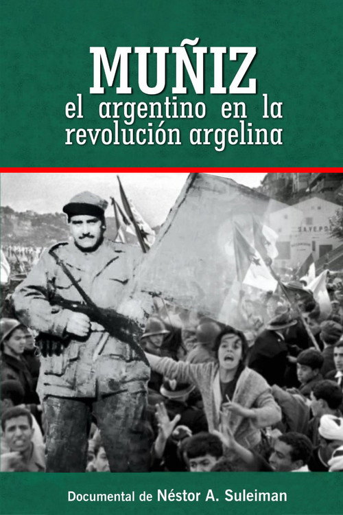 Muñiz, l'Argentin Dans La Révolution Algérienne