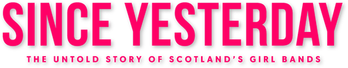 Since Yesterday: The Untold Story of Scotland's Girl Bands logo