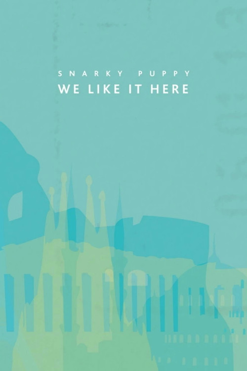 Snarky Puppy - We Like It Here