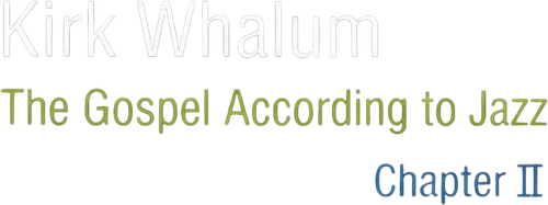 Kirk Whalum: The Gospel According to Jazz Chapter II logo